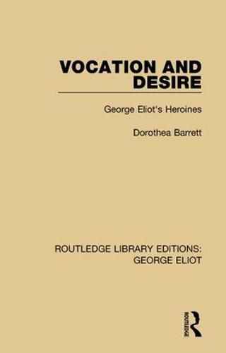 Cover image for Vocation and Desire: George Eliot's Heroines