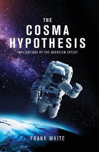 Cover image for The Cosma Hypothesis: Implications of the Overview Effect