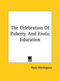 Cover image for The Celebration of Puberty and Erotic Education