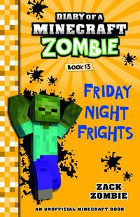 Cover image for Friday Night Frights (Diary of a Minecraft Zombie, Book 13)
