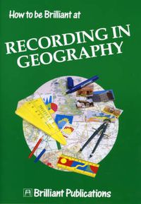 Cover image for How to be Brilliant at Recording in Geography