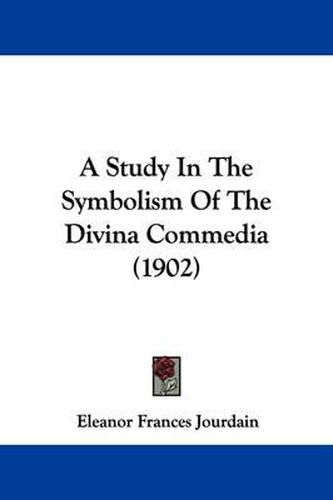 Cover image for A Study in the Symbolism of the Divina Commedia (1902)