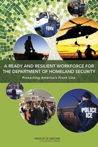 Cover image for A Ready and Resilient Workforce for the Department of Homeland Security: Protecting America's Front Line