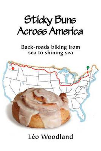 Cover image for Sticky Buns Across America: Back-roads Biking from Sea to Shining Sea