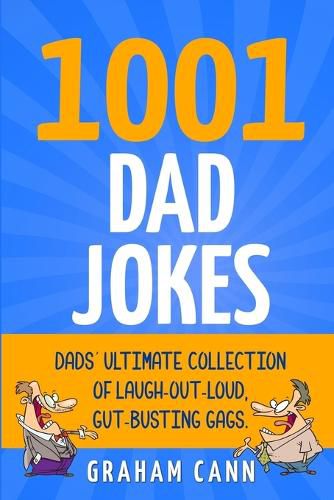Cover image for 1001 Dad Jokes: Dads' Ultimate Collection of Laugh-Out-Loud, Gut-Busting Gags