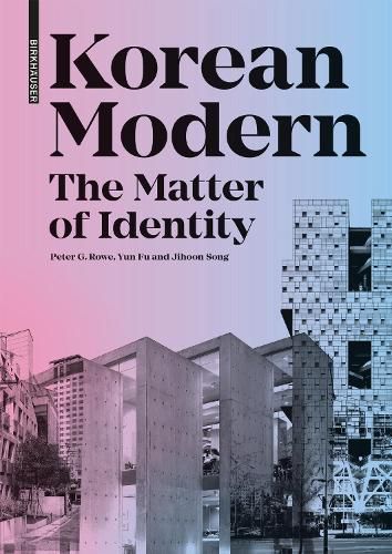 Cover image for Korean Modern: The Matter of Identity: An Exploration into Modern Architecture in an East Asian Country