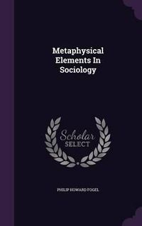 Cover image for Metaphysical Elements in Sociology