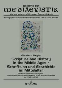 Cover image for Scripture and History in the Middle Ages / Schriftsinn Und Geschichte Im Mittelalter: Studies in Latin Biblical Exegesis (Ca. 350-Ca. 1150) / Untersuchungen Zur Bibelauslegung in Der Lateinischen Kirche (Ca. 350-Ca. 1150)