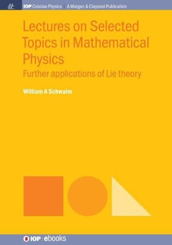 Cover image for Lectures on Selected Topics in Mathematical Physics: Further Applications of Lie Theory