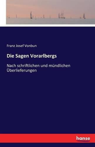 Cover image for Die Sagen Vorarlbergs: Nach schriftlichen und mundlichen UEberlieferungen