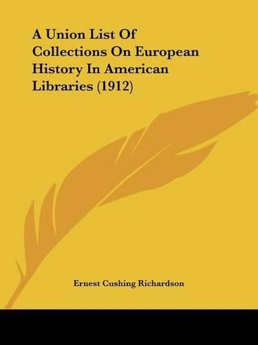 Cover image for A Union List of Collections on European History in American Libraries (1912)