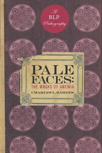 Cover image for Pale Faces: The Masks of Anemia