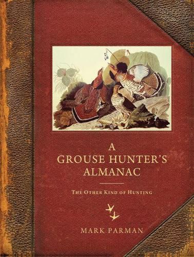 Cover image for A Grouse Hunter's Almanac: The Other Kind of Hunting