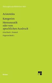 Cover image for Organon / Organon. Band 2: Kategorien / Hermeneutik oder vom sprachlichen Ausdruck (De interpretatione)