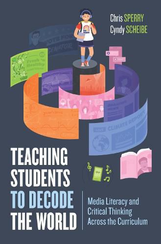 Cover image for Teaching Students to Decode the World: Media Literacy and Critical Thinking Across the Curriculum