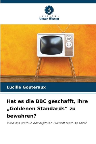 Cover image for Hat es die BBC geschafft, ihre "Goldenen Standards" zu bewahren?