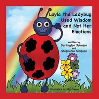 Cover image for Layla the Ladybug Used Wisdom and Not Her Emotions