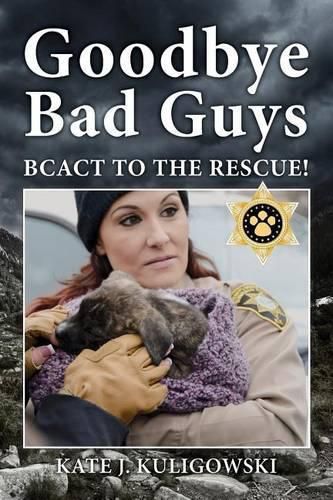Cover image for Goodbye Bad Guys: BCACT to the Rescue!
