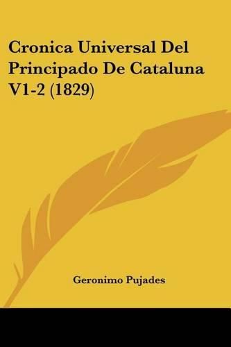 Cover image for Cronica Universal del Principado de Cataluna V1-2 (1829)