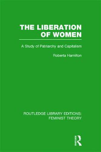 Cover image for The Liberation of Women (RLE Feminist Theory): A Study of Patriarchy and Capitalism