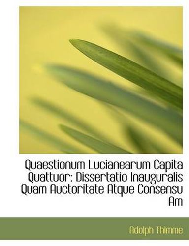 Cover image for Quaestionum Lucianearum Capita Quattuor