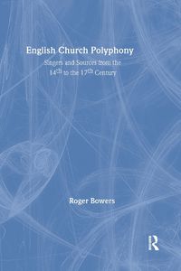 Cover image for English Church Polyphony: Singers and Sources from the 14th to the 17th Century