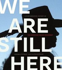 Cover image for We are Still Here: A Photographic History of the American Indian Movement