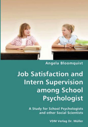 Cover image for Job Satisfaction and Intern Supervision among School Psychologist- A Study for School Psychologists and other Social Scientists