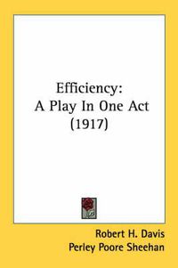 Cover image for Efficiency: A Play in One Act (1917)