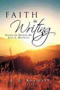 Cover image for Faith in Writing: Essays in Honor of Jack L. Knowles