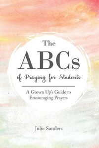 Cover image for The ABCs of Praying for Students