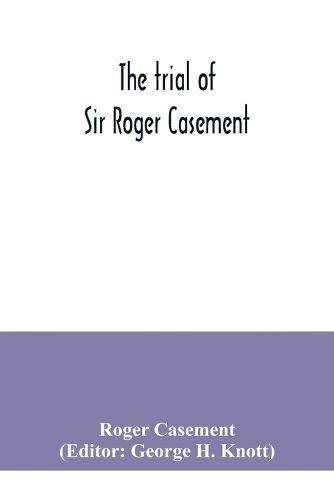 Cover image for The trial of Sir Roger Casement