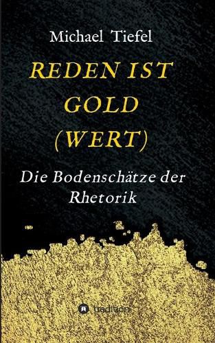 Cover image for Reden Ist Gold(wert): Die Bodenschatze der Rhetorik