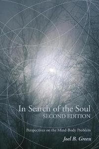 Cover image for In Search of the Soul, Second Edition: Perspectives on the Mind-Body Problem