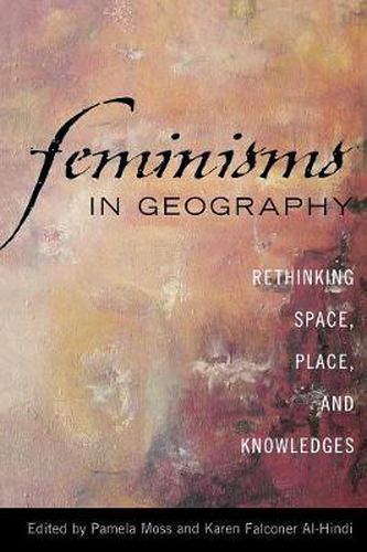 Cover image for Feminisms in Geography: Rethinking Space, Place, and Knowledges