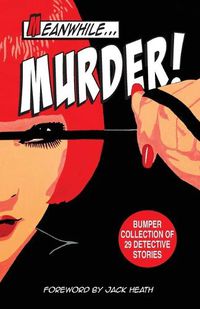 Cover image for Meanwhile Murder: short stories of detective fiction