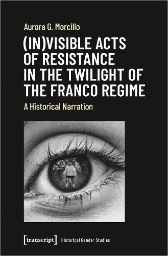 Cover image for (In)visible Acts of Resistance in the Twilight o - A Historical Narration