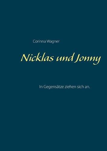 Cover image for Nicklas und Jonny: In Gegensatze ziehen sich an.