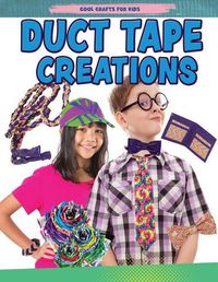 Cover image for Duct Tape Creations