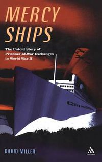 Cover image for Mercy Ships: The Untold Story of Prisoner-of-War Exchanges in World War II