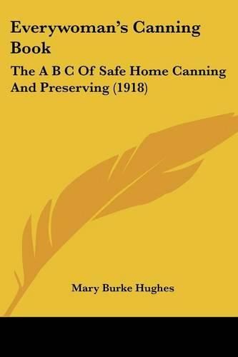 Cover image for Everywoman's Canning Book: The A B C of Safe Home Canning and Preserving (1918)