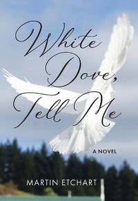 Cover image for White Dove, Tell Me