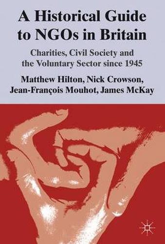 Cover image for A Historical Guide to NGOs in Britain: Charities, Civil Society and the Voluntary Sector since 1945