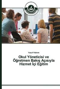 Cover image for Okul Yoeneticisi ve OE&#287;retmen Bak&#305;&#351; Ac&#305;s&#305;yla Hizmet &#304;ci E&#287;itim