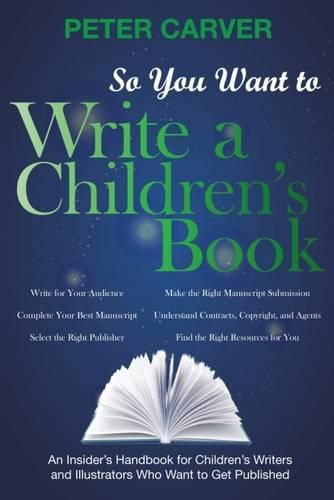 Cover image for So You Want to Write a Children's Book: An Insider's Handbook for Children's Writers and Illustrators Who Want to Get Published