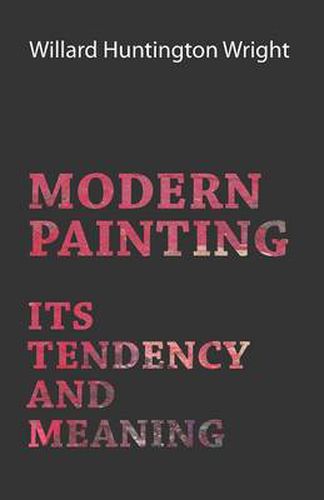Cover image for Modern Painting - Its Tendency and Meaning