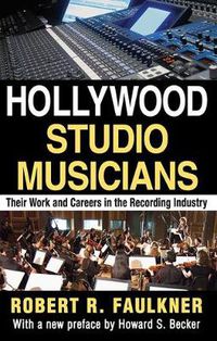 Cover image for Hollywood Studio Musicians: Their Work and Careers in the Recording Industry