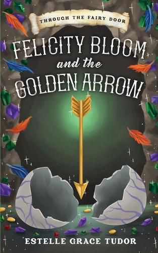 Cover image for Felicity Bloom and the Golden Arrow