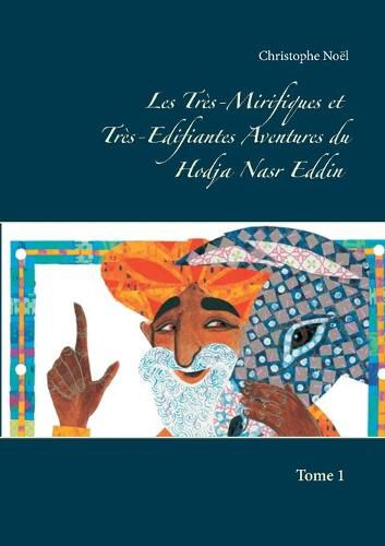 Les Tres-Mirifiques et Tres-Edifiantes Aventures du Hodja Nasr Eddin