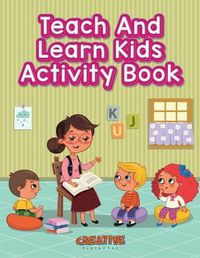 Cover image for Teach And Learn Kids Activity Book